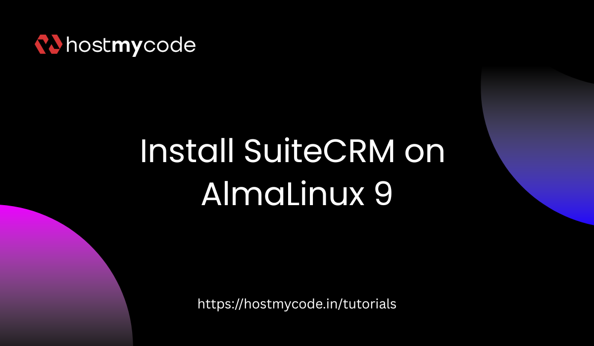 Install SuiteCRM on AlmaLinux 9 | HostMyCode