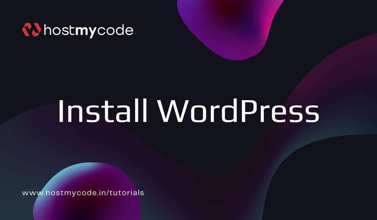 Install and Host WordPress Website on Ubuntu | HostMyCode