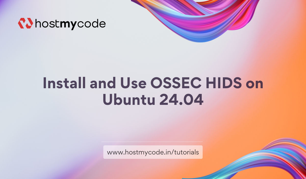 Install and Use OSSEC HIDS on Ubuntu 24.04 | HostMyCode