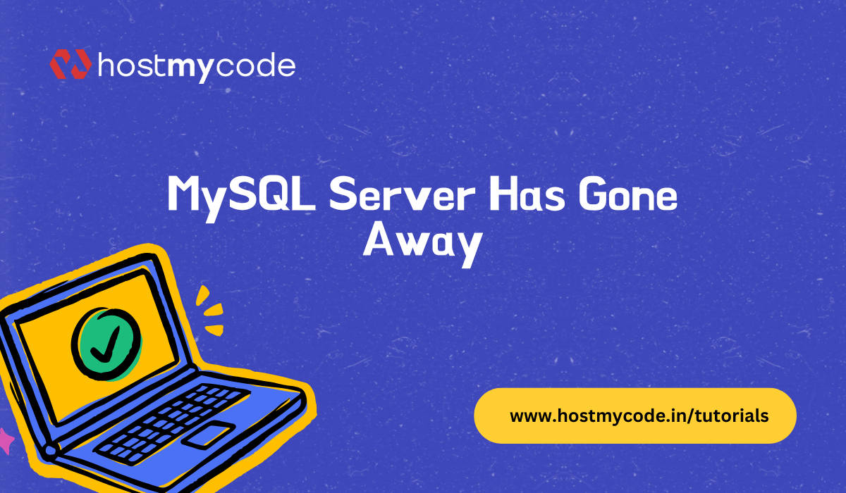 Solve the “MySQL Server Has Gone Away” Error | HostMyCode